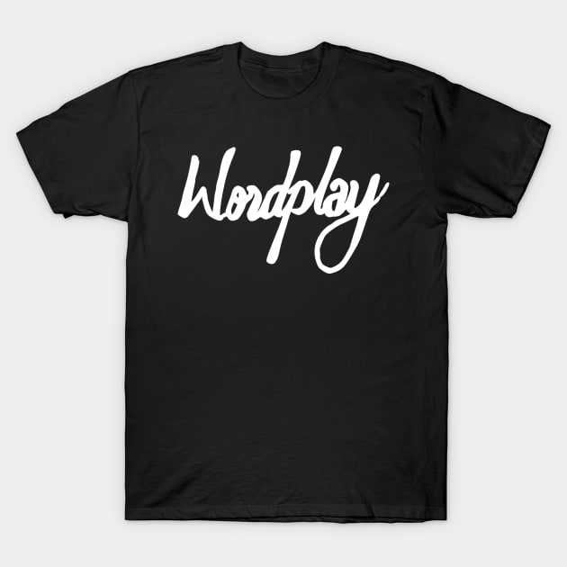 wordplay T-Shirt by Oluwa290